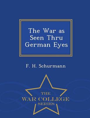 The War as Seen Thru German Eyes - War College Series (Paperback)