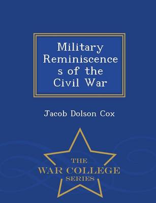 Military Reminiscences of the Civil War - War College Series (Paperback)