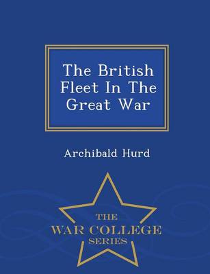 The British Fleet in the Great War - War College Series (Paperback)
