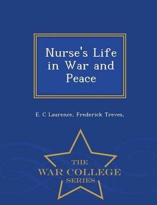 Nurse's Life in War and Peace - War College Series (Paperback)