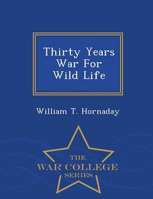 Thirty Years War for Wild Life - War College Series (Paperback)