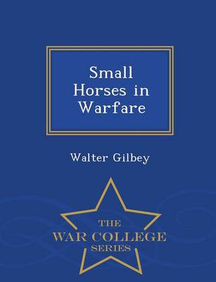 Small Horses in Warfare - War College Series (Paperback)