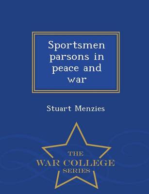 Sportsmen Parsons in Peace and War - War College Series (Paperback)