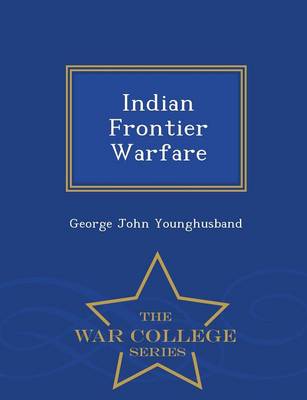 Indian Frontier Warfare - War College Series (Paperback)