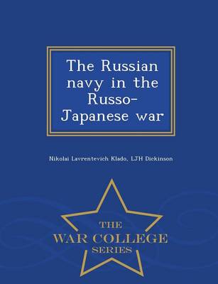 The Russian Navy in the Russo-Japanese War - War College Series (Paperback)