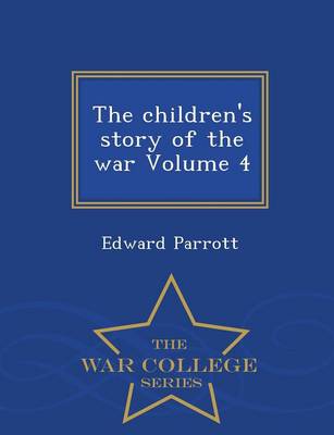 The Children's Story of the War Volume 4 - War College Series (Paperback)