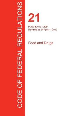 Cfr 21, Parts 800 to 1299, Food and Drugs, April 01, 2017 (Volume 8 of 9) (Paperback)
