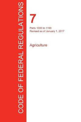 CFR 7, Parts 1000 to 1199, Agriculture, January 01, 2017 (Volume 9 of 15) (Paperback)
