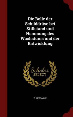 Die Rolle Der Schilddruse Bei Stillstand Und Hemmung Des Wachstums Und Der Entwicklung (Hardback)