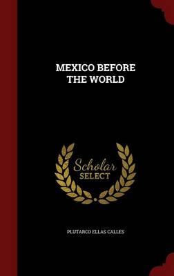 Mexico Before the World (Hardback)