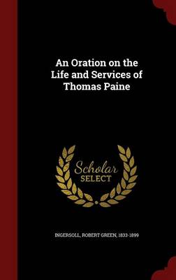 An Oration on the Life and Services of Thomas Paine (Hardback)