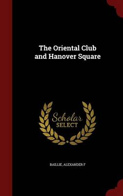The Oriental Club and Hanover Square (Hardback)