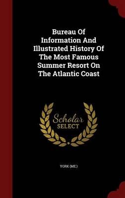 Bureau of Information and Illustrated History of the Most Famous Summer Resort on the Atlantic Coast (Hardback)