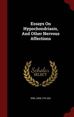 Essays on Hypochondriasis, and Other Nervous Affections (Hardback)