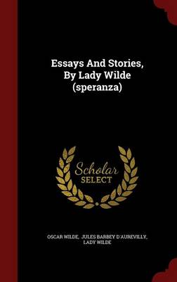 Essays and Stories, by Lady Wilde (Speranza) (Hardback)