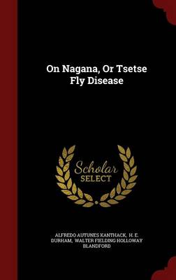 On Nagana, or Tsetse Fly Disease (Hardback)