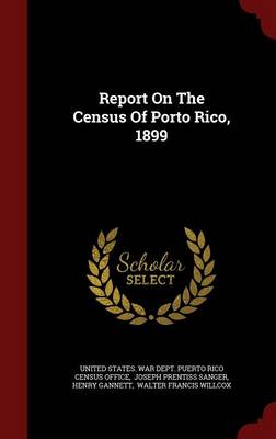 Report on the Census of Porto Rico, 1899 (Hardback)
