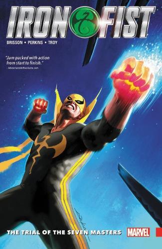 Iron Fist Vol. 1: The Trial Of The Seven Masters (Paperback)