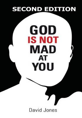 God Is Not Mad at You: 2nd Edition (Hardback)
