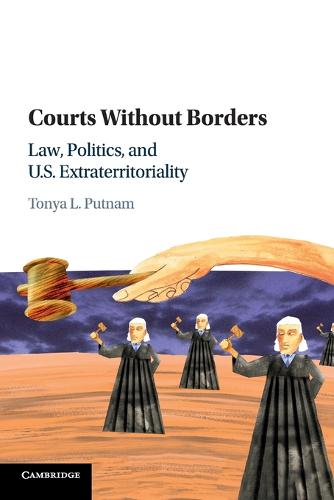 Courts without Borders: Law, Politics, and US Extraterritoriality (Paperback)