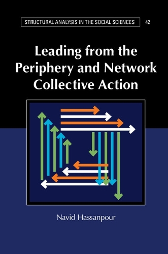 Leading from the Periphery and Network Collective Action - Structural Analysis in the Social Sciences 42 (Paperback)