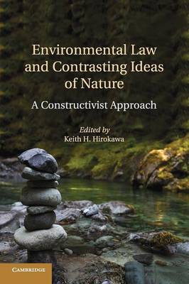 Environmental Law and Contrasting Ideas of Nature: A Constructivist Approach (Paperback)