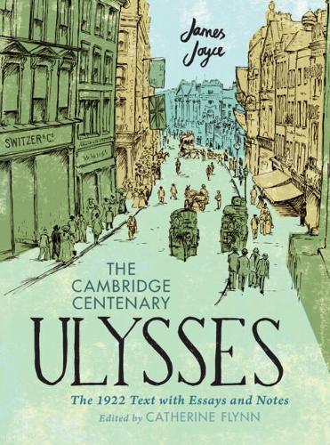 The Cambridge Centenary Ulysses: The 1922 Text with Essays and Notes (Hardback)