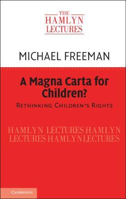 A Magna Carta for Children?: Rethinking Children's Rights - The Hamlyn Lectures (Paperback)