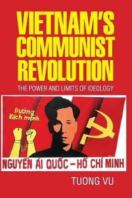 Vietnam's Communist Revolution: The Power and Limits of Ideology - Cambridge Studies in US Foreign Relations (Paperback)