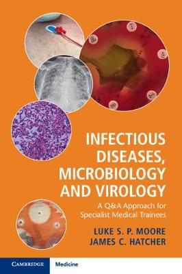 Infectious Diseases, Microbiology and Virology: A Q&A Approach for Specialist Medical Trainees (Paperback)