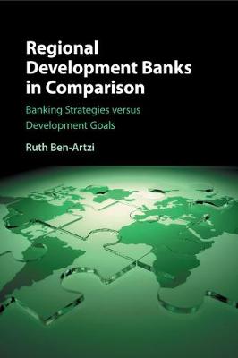 Regional Development Banks in Comparison: Banking Strategies versus Development Goals (Paperback)