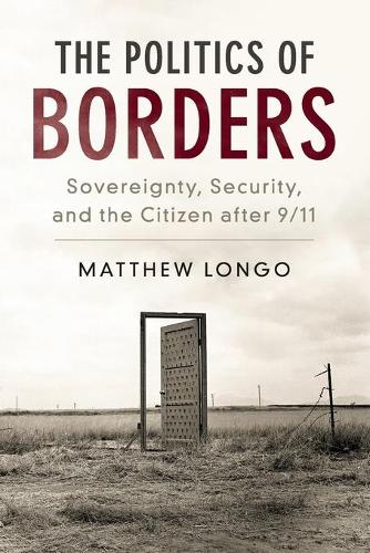 The Politics of Borders: Sovereignty, Security, and the Citizen after 9/11 - Problems of International Politics (Paperback)