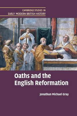 Cambridge Studies in Early Modern British History: Oaths and the English Reformation (Paperback)