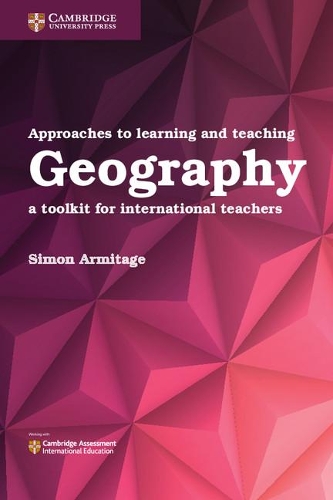 Approaches to Learning and Teaching Geography: A Toolkit for International Teachers (Paperback)