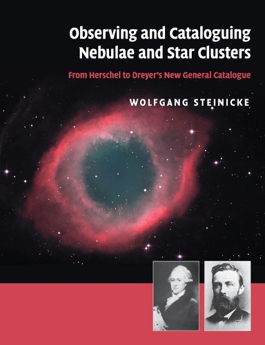 Observing and Cataloguing Nebulae and Star Clusters: From Herschel to Dreyer's New General Catalogue (Paperback)
