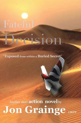 Fateful Decision _________________________________________________ Exposed from Within a Buried Secret (Hardback)