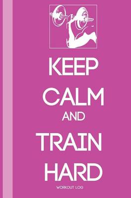 Keep Calm and Train Harder (Hardback)