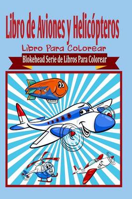 Libro de Aviones y Helic�pteros Libro Para Colorear (Paperback)