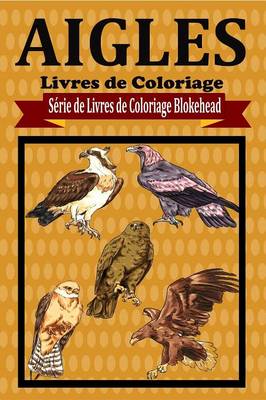 Aigles Livres de Coloriage (Paperback)