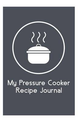 My Pressure Cooker Recipe Journal (Paperback)