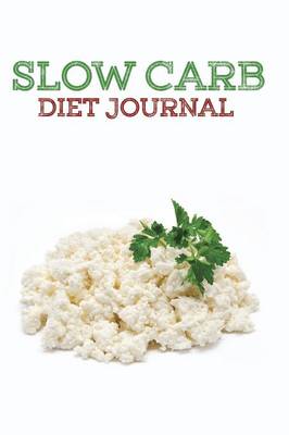 Slow Carb Diet Journal (Paperback)