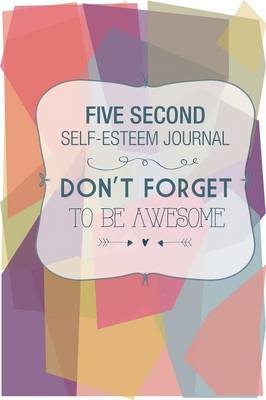 Five Second Self Esteem Journal (Paperback)