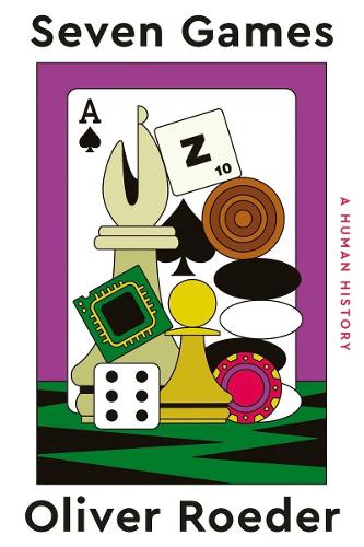 Seven Games: A Human History (Hardback)