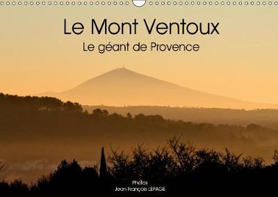 Le Mont Ventoux Le geant de Provence 2019: Vue du Mont Ventoux dans le paysage provencal, et sous differents angles. - Calvendo Places (Calendar)