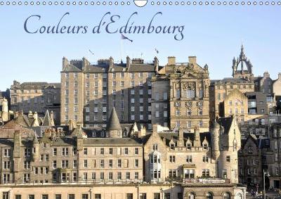 Couleurs d'Edimbourg 2019: Partez a la decouverte des multiples facettes de la capitale ecossaise Edimbourg et decouvrez une ville tout en couleurs - Calvendo Places (Calendar)