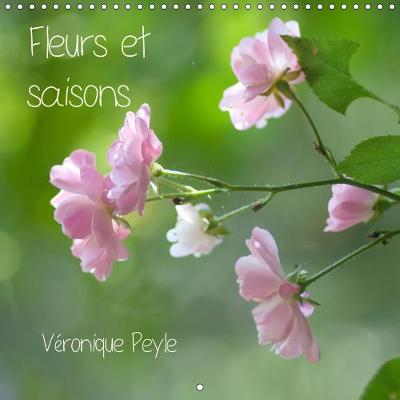 Fleurs et saisons 2019: Des fleurs selon les saisons - Calvendo Nature (Calendar)