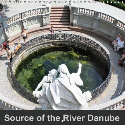 Source of the river Danube 2019: The world famous Danube - Calvendo Places (Calendar)