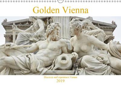 Golden Vienna 2019: Vienna shows all the power and splendor of the imperial monarchy - Calvendo Places (Calendar)