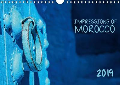 Impressions of Morocco 2019 2019: A gorgeous journey through Morocco - Calvendo Places (Calendar)