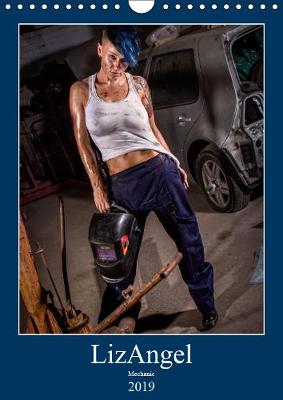 LizAngel Mechanic 2019: Lesbian model poses as mechanic in a car garage - Calvendo People (Calendar)